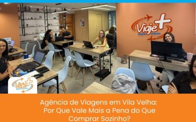 Agência de Viagens em Vila Velha: Por Que Vale Mais a Pena do Que Comprar Sozinho?