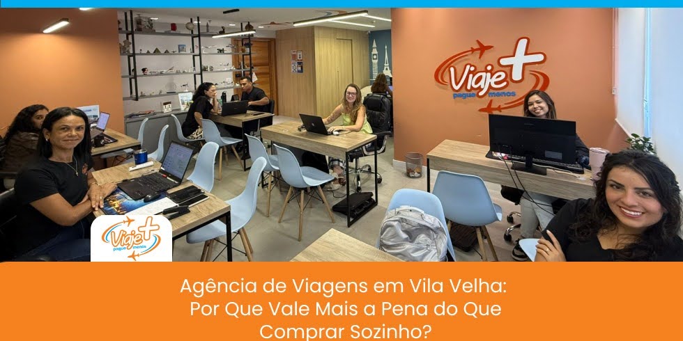 Agência de Viagens em Vila Velha: Por Que Vale Mais a Pena do Que Comprar Sozinho?