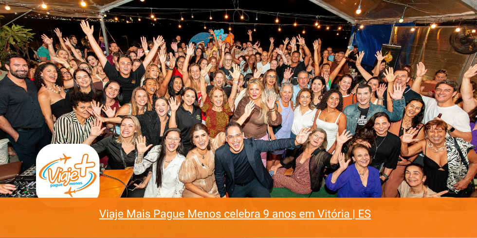 Viaje Mais Pague Menos celebra 9 anos em Vitória